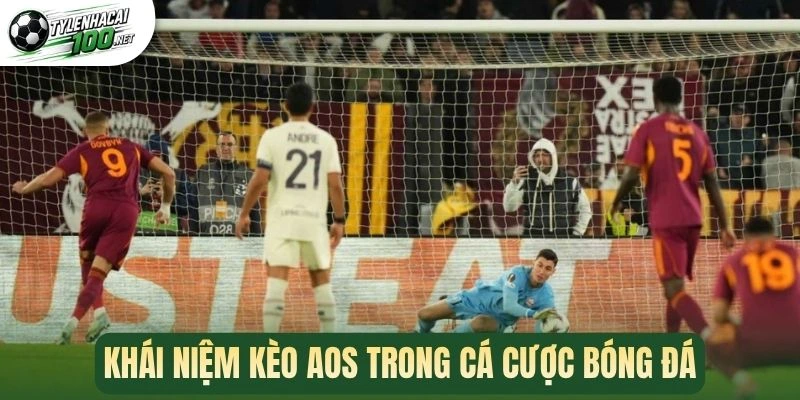 Khái niệm kèo AOS trong cá cược bóng đá