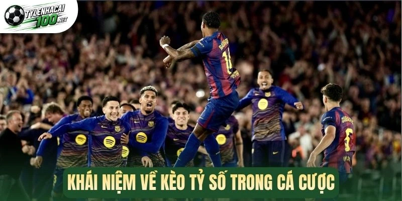Khái niệm về kèo tỷ số trong cá cược