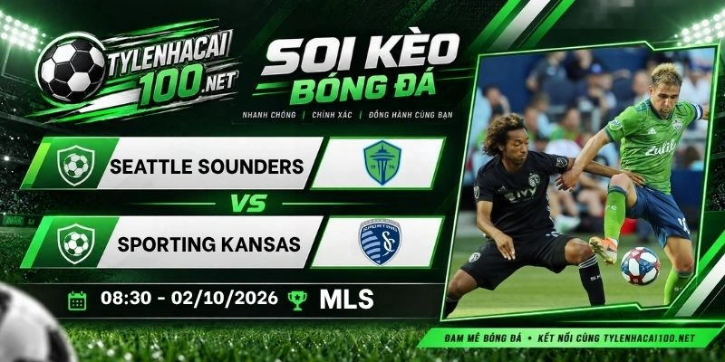 Kèo nhà cái Seattle Sounders vs Sporting Kansas - MLS, 02/10/2026
