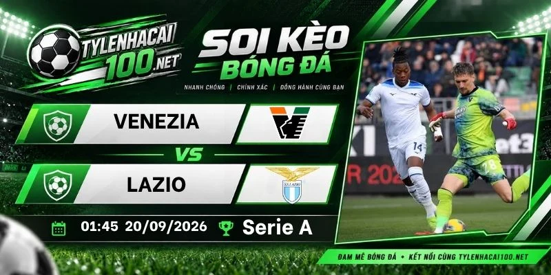 Kèo nhà cái Venezia vs Lazio - Serie A, 20/09/2026