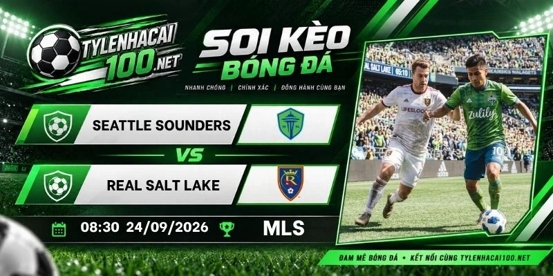 Soi kèo nhà cái Seattle Sounders FC vs Real Salt Lake - MLS, 24/09/2026 