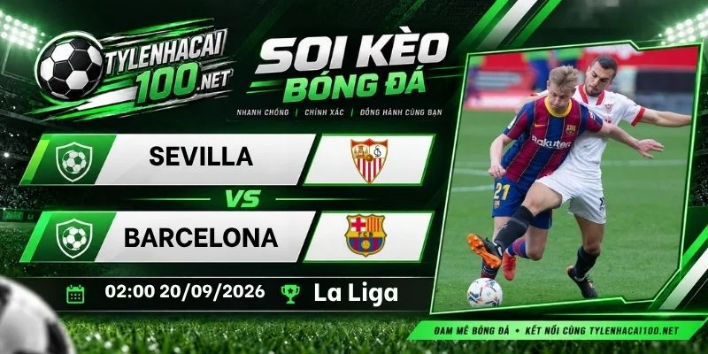 Tỷ lệ kèo nhà cái Sevilla vs Barcelona - La Liga, 20/09/2026